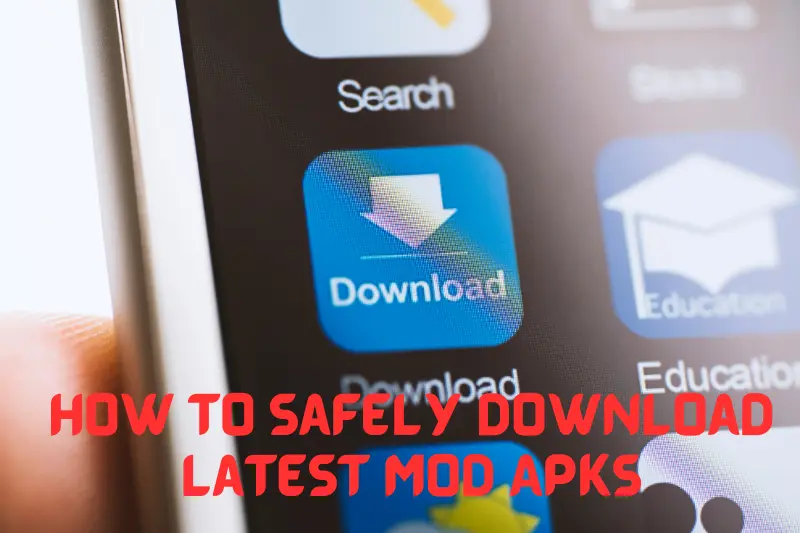 how to safely download latest mod apks