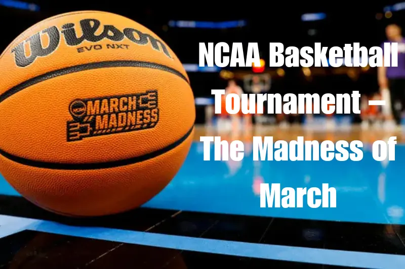 ncaa basketball tournament – the madness of march