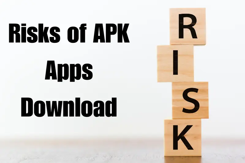 risks of apK apps download