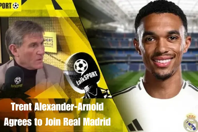 trent alexander-arnold agrees to join real madrid