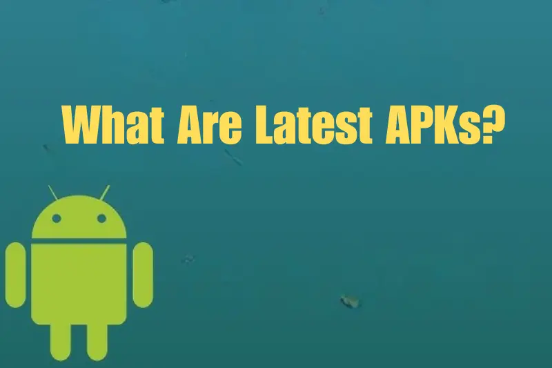 what are latest apks